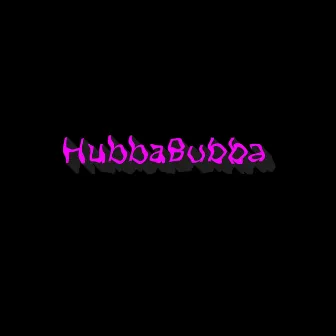 HubbaBubba by Carl.Boro