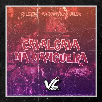 Cavalgava na Mangueira by DJ Lazer