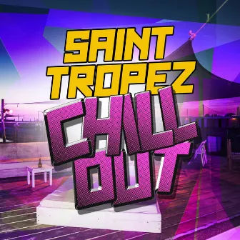 Saint Tropez Chill Out by Saint Tropez Radio Lounge Chillout Music Club