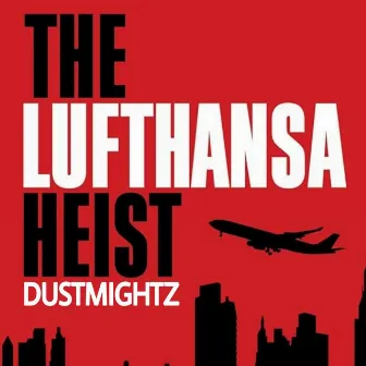 The Lufthansa Heist by Dustmightz