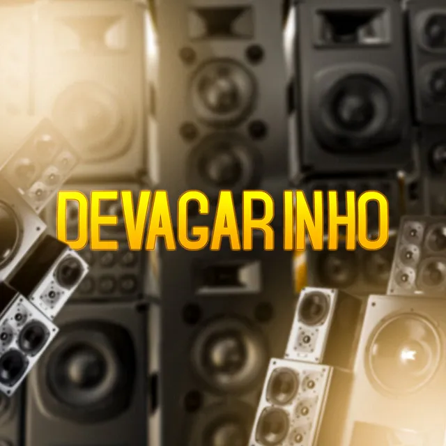 Devagarinho