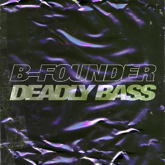 Deadly Bass by B-founder