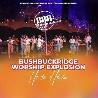 Hi ta Hlula (Live) by Bushbuckridge Worship Explosion