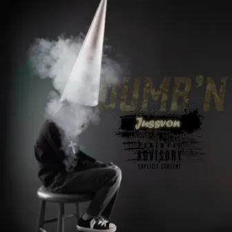 Dumb'n by Jussvon