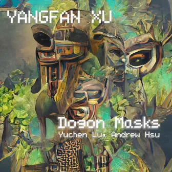 Dogon Masks (Live) by Yangfan Xu