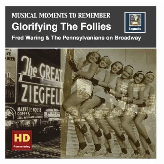 Musical Moments to Remember: Glorifying the Follies – Fred Waring & The Pennsylvanians on Broadway (Remastered 2016) by Waring's Pennsylvanians