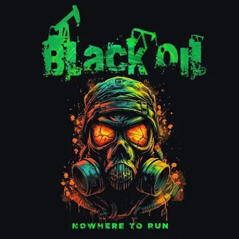 Nowhere To Run by Black Oil