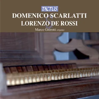 Scarlatti - Rossi: Opere per Organo by Marco Ghirotti