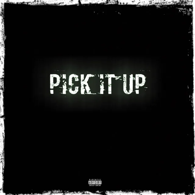 PICK IT UP