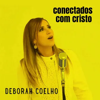 Conectados Com Cristo by Deborah Coelho