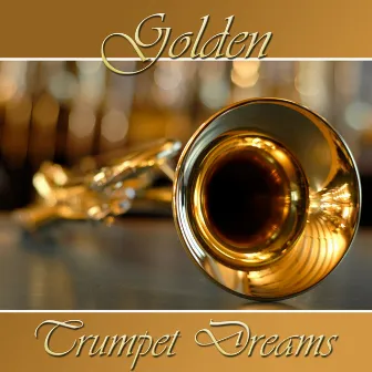 Golden Trumpet Dreams by Roy Etzel