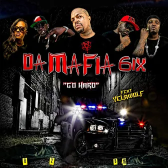 Go Hard (feat. Yelawolf) - Single by Da Mafia 6ix