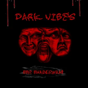 Dark Vibes by BBR BHADERWAHI