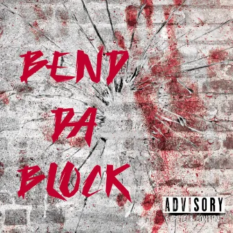 Bend Da Block by BigFnn