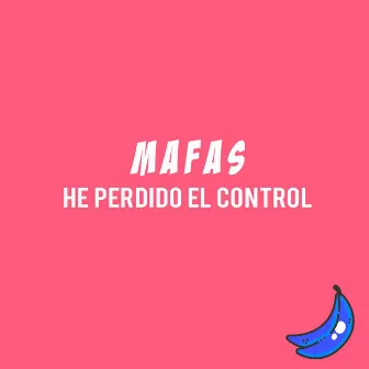 Maf4s (He Perdido el Control) by RUVNR3C