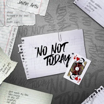 No Not Today by Jastin Artis