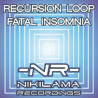 Fatal Insomnia (Original Mix) by Recursion Loop