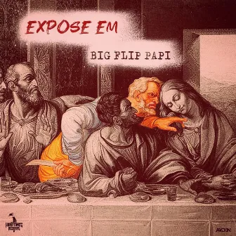 Expose 'Em by Big Flip Papi