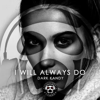 I Will Always Do by Dark Kandy