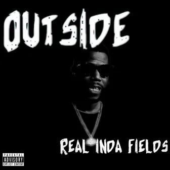 Outside by Real Inda Fields