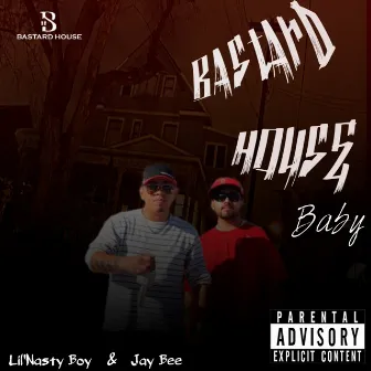 Bastard House Baby by Lil'Nasty Boy