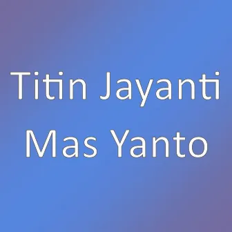 Mas Yanto by Titin Jayanti