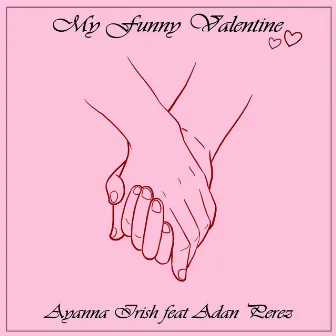 My Funny Valentine by Ayanna Irish