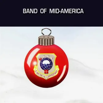 United States Air Force Band of Mid-America: A Musical Christmas by United States Air Force Band Of Mid-America