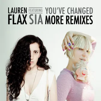 You've Changed (More Remixes) by Lauren Flax