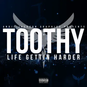 Life Gettin Harder by Toothy