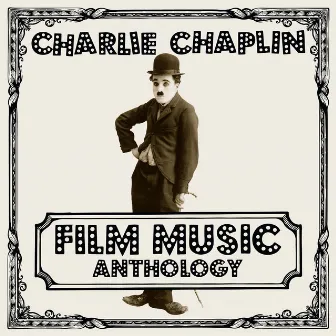 Charlie Chaplin Film Music Anthology by Charlie Chaplin