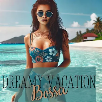 Dreamy Vacation Bossa Rhythms by 