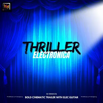 Thriller Electronica - Bold Cinematic Trailer With Elec Guitar by DJ Shailza