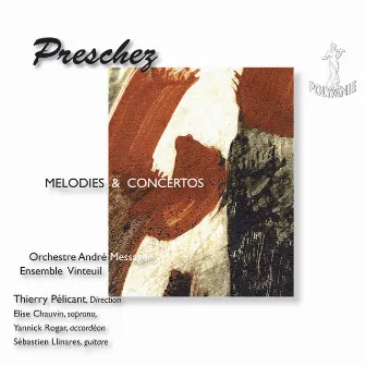 D. Preschez: Mélodies & concertos by Dominique Preschez