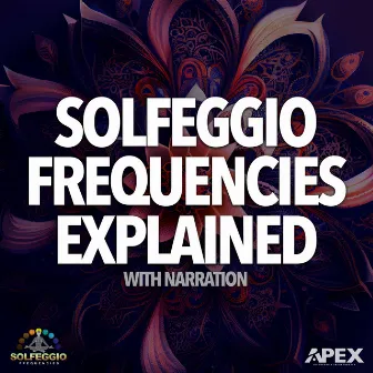 Solfeggio Frequencies Explained (With Narration) by APEX Discoveries