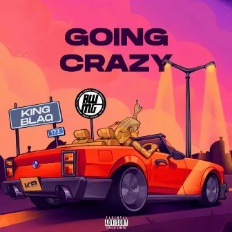 GOING CRAZY by C Blaq