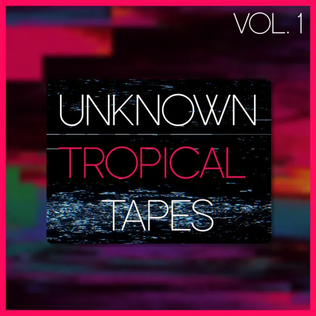 Unknown Tropical Tapes Vol.1