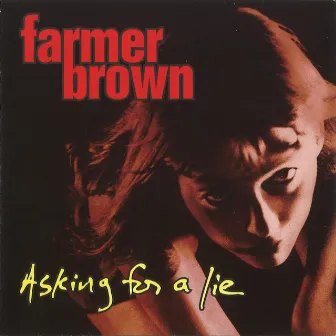 Asking for a Lie by Farmer Brown