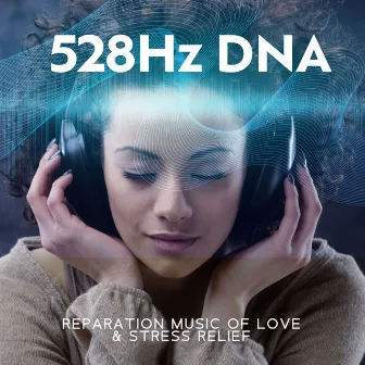 528Hz DNA Reparation Music of Love & Stress Relief: Miracle Tones, Healing Frequencies by Solfeggio Frequencies MT