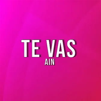 Te Vas by Ain