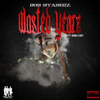 Wasted Yearz by Rob Stashiz