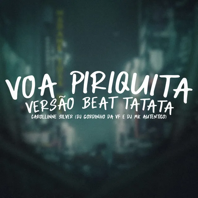 Voa Piriquita Versão Beat Ta Ta Ta (feat. DJ GORDINHO DA VF, Dj MK Autentico)