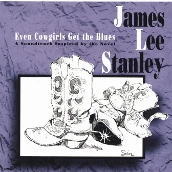 Even Cowgirls Get The Blues by James Lee Stanley