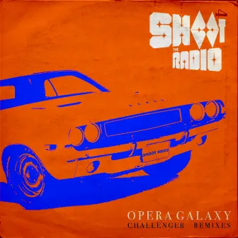 Challenger Remixes (Opera Galaxy) by Shoot the Radio