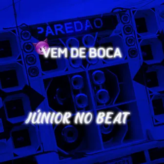 Vem de Boca by JÚNIOR NO BEAT