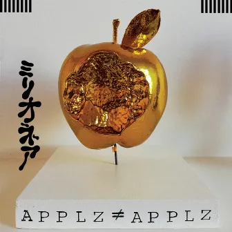 APPLZ ≠ APPLZ by Millionaire