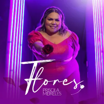 Flores (Melhor do que você) by Priscila Meireles