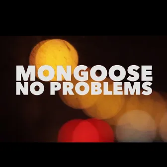 No Problems by Mongoose