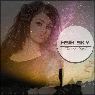 To the Stars by Asia Sky