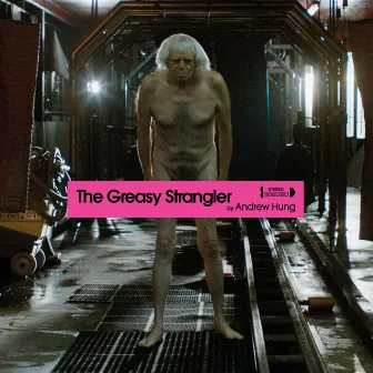 The Greasy Strangler (Original Motion Picture Soundtrack) by Andrew Hung